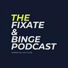 undefined The Fixate & Binge Podcast