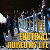 undefined Football Ruined My Life