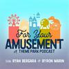 undefined For Your Amusement: A Theme Park Podcast