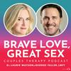 undefined Brave Love Great Sex – Couples Therapy Podcast
