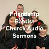 undefined Friendship Baptist Church Audio Sermons