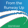 undefined From The Runway Up: An Airport and Aviation Podcast