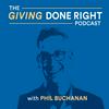 undefined The Giving Done Right Podcast with Phil Buchanan