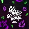 undefined Go Hard or Go Home