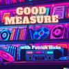 undefined Good Measure with Patrick Hicks