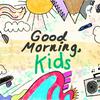 undefined Good Morning, Kids
