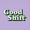 undefined Good Shift