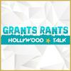 undefined Grants Rants Hollywood Talk