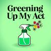 undefined Greening Up My Act