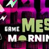 undefined Game Mess Mornings