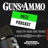 undefined Guns & Ammo Buzz Podcast