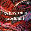 undefined gypsy rose podcast