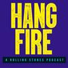 undefined Hang Fire: A Rolling Stones Podcast