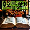 undefined Haunted UK Fiction: Tales of the Supernatural, Paranormal, and Uncanny