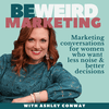 undefined BeWeird Marketing | Marketing Conversations for Successful Women Who Want Less Noise and Better Decisions