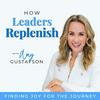 undefined How Leaders Replenish: Prevent Burnout & Create a Life You Love - Rest, Relationships, Wisdom