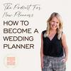 undefined How To Become A Wedding Planner - The Podcast For New Planners