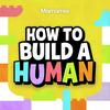 undefined How To Build A Human