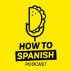 undefined How to Spanish Podcast