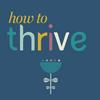 undefined How to Thrive