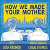 undefined How We Made Your Mother