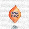 undefined Human &amp; Holy