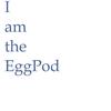 undefined I am the EggPod