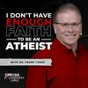 undefined I Don't Have Enough FAITH to Be an ATHEIST