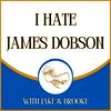 undefined I Hate James Dobson