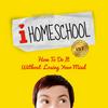 undefined I Homeschool (How to do it without losing your mind)