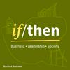 undefined If/Then: Research findings to help us navigate complex issues in business, leadership, and society