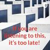 undefined If you are listening to this, it’s too late!