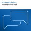 undefined eClinicalMedicine in conversation with