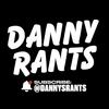 undefined Danny Rants