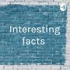 undefined Interesting facts