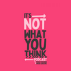undefined It’s Not What You Think