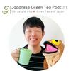 undefined Japanese Green Tea Podcast
