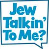 undefined Jew Talkin' To Me?