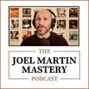 undefined The Joel Martin Mastery Podcast