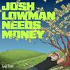 undefined Josh Lowman Needs Money