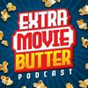 undefined Extra Movie Butter Podcast