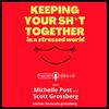 undefined Keeping Your Sh*t Together in a Stressed World with Michelle &amp; Scott