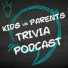 undefined Kids vs Parents Trivia Podcast