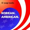 undefined Korean. American. Podcast