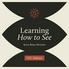 undefined Learning How to See with Brian McLaren