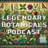 undefined Legendary Botanicals Podcast - Discover the Power of Plants: Ancient Wisdom Meets Modern Science