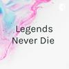 undefined Legends Never Die