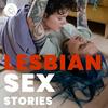 undefined Lesbian Sex Stories 🌈 Free Lesbian Erotic Audio 🔥