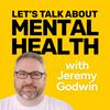 undefined Let's Talk About Mental Health podcast with Jeremy Godwin