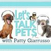 undefined LET'S TALK PETS - PATTY GIARRUSSO